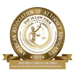 A gold emblem from the American Association of Attorney Advocates (AAAA) recognizing a law firm as a "Top 10 Law Firm" in 2025 for education law. The badge features Lady Justice holding scales, with a banner below that reads "2025 Education Law Firm – Selectee for Dedication to Outstanding Advocacy.